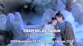 Enam Belas Tahun (十六年 shí liù nián) - OST The Romance Of The Condor Heroes 2014