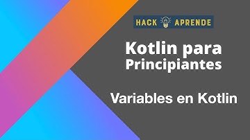 Kotlin para Principiantes - Variables en kotlin