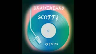 SCOTTY - BRAVEHEART (REMIX) ...
