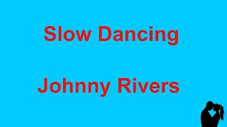 Slow Dancing  Johnny Rivers