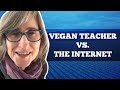 That Vegan Teacher VS The Internet