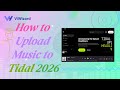 Comment Mettre En Ligne De La Musique Sur Tidal En 2026 mp3