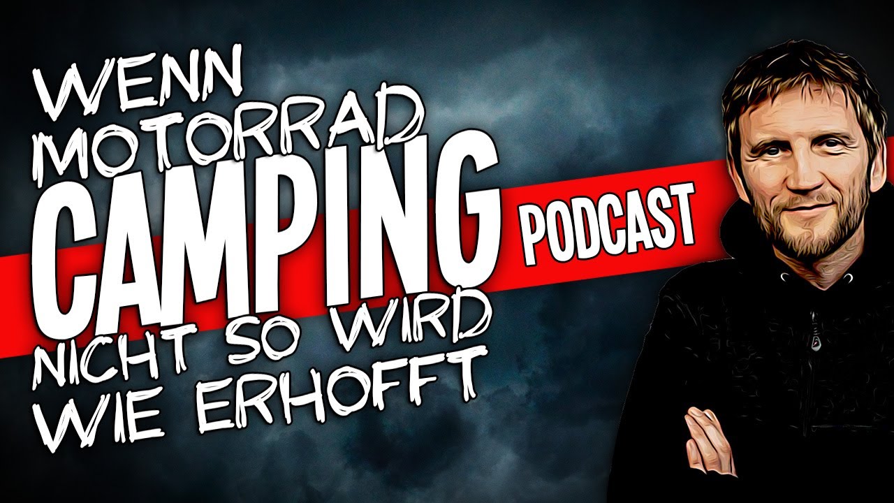 Motorrad Camping kann in Ausnahmenfällen auch mal in die Hose gehen. Ein Erfahrungsbericht Podcast.