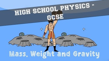 Physics - Forces and Motion - Mass, Weight and Gravity