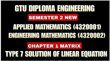 DIPLOMA SEM 2 MATHEMATICS CHAPTER 1 MATRICES 18 MARKS | TYPE 7  | GTU DIPLOMA ENGINEERING MOST IMP