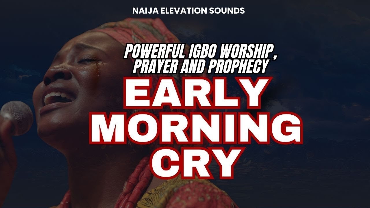 EARLY MORNING WORSHIP CRY | Let God Hear Your Voice Early In The Morning