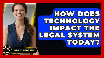 How Does Technology Impact the Legal System Today? | Justice System Explained