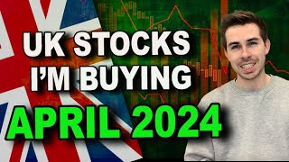 UK Stocks I'm Buying April 2024