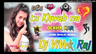 Tu_khwab_Na_Dekha_Kar||Dj Vivek Raj||Hard Dholki mix||Babbu Maan||Pagal Shayar