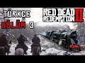 TREN SOYGUNU ! | RED DEAD REDEMPTION 2 TÜRKÇE BÖLÜM 3