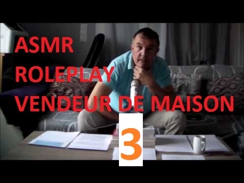 ASMR - Roleplay vendeur de maison 3 (suite et fin)