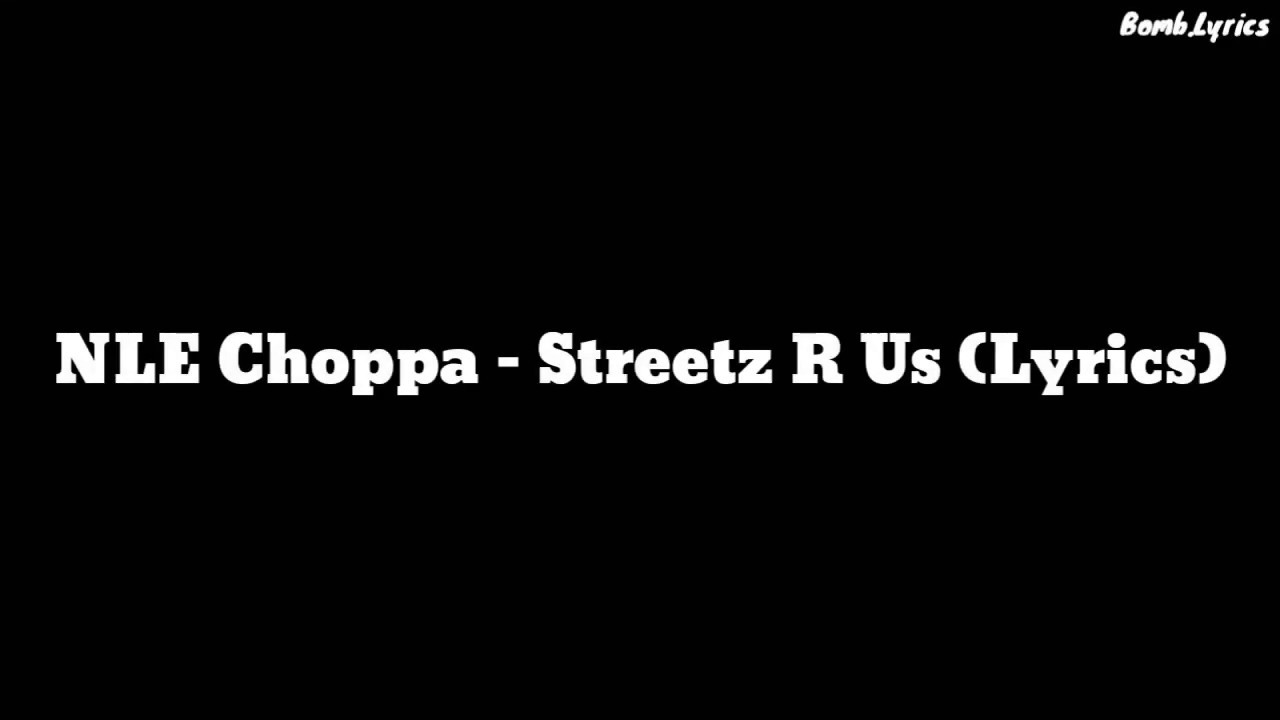 NLE Choppa - Streetz R Us (LYRICS)