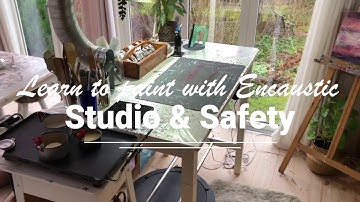 Learn to paint with Encaustic - Part 1 Studio Safety