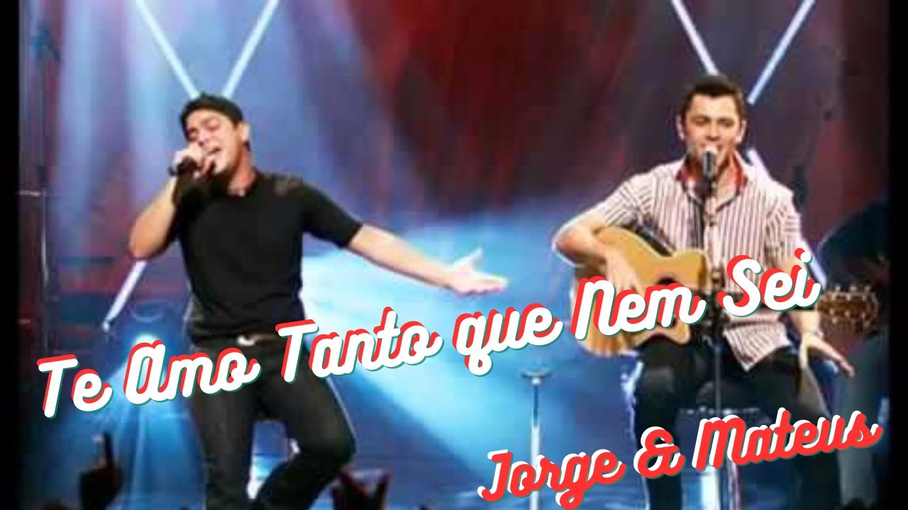 Te Amo Tanto que Nem Sei e Mateus As Melhores YouTube