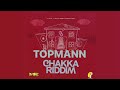 Topmann  no sah official audio chakka riddim