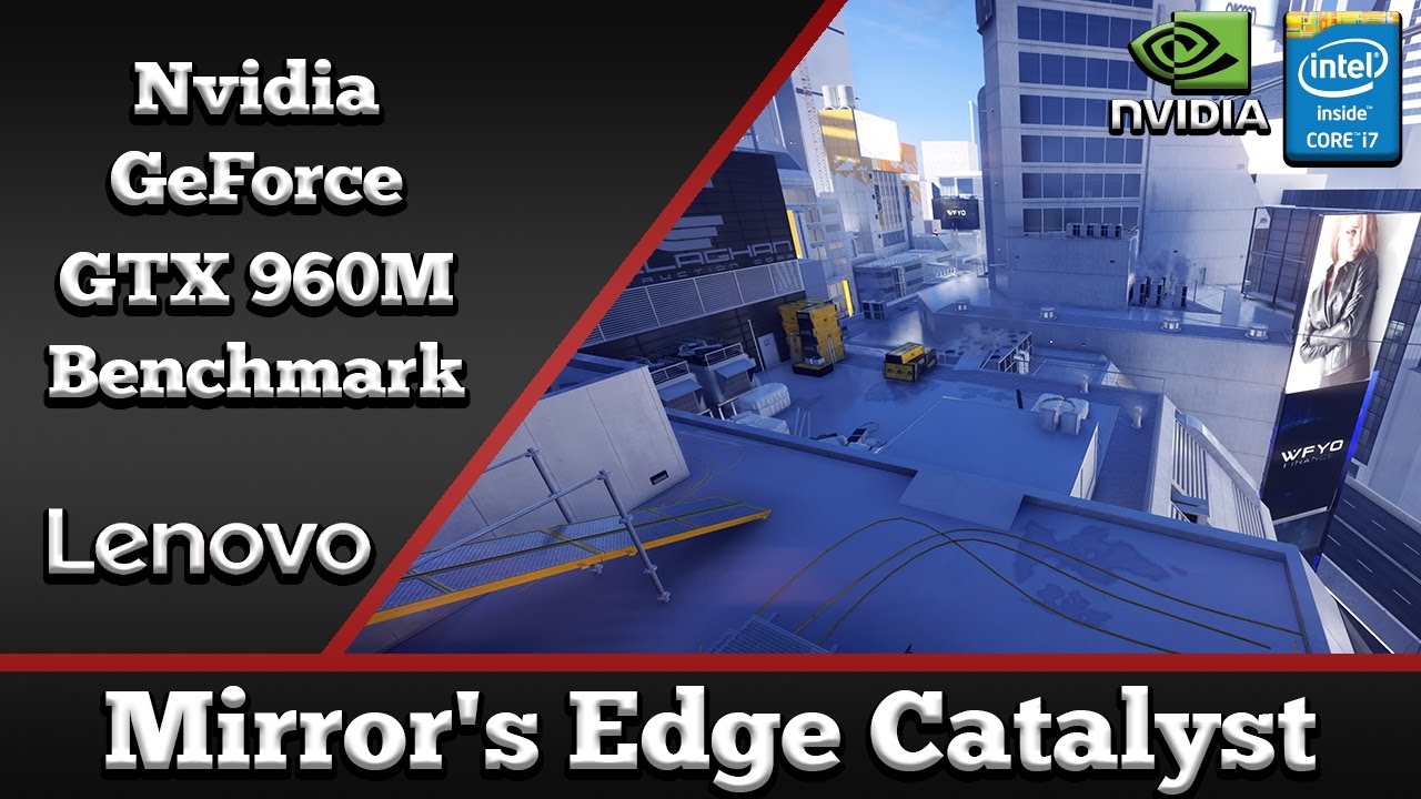 Mirror S Edge Catalyst On Nvidia Geforce Gtx 960m 2gb Gddr5 Lenovo Ideadpad Y700 Notebook Youtube