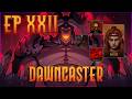 Dawncaster: EP22
