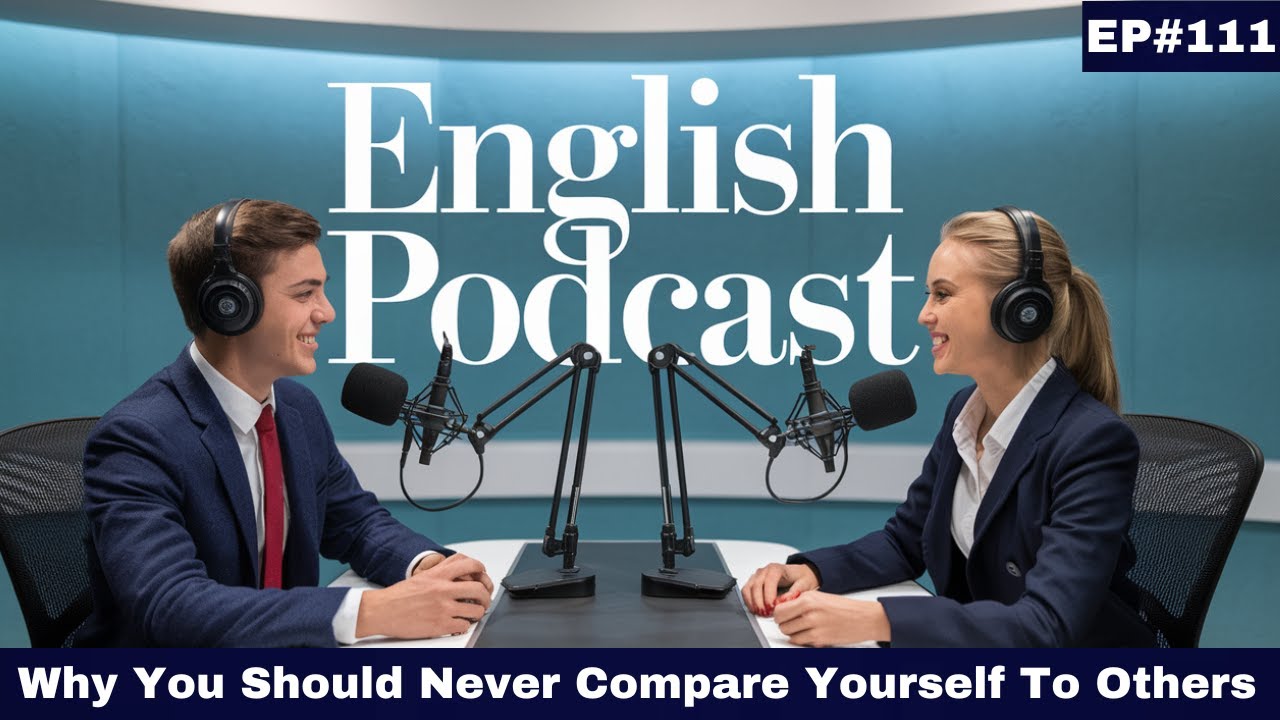 Why You Should Never Compare Yourself To Others | Learn English with Podcast