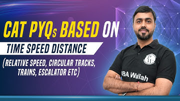 CAT PYQs 01 l Time Speed Distance (Relative Speed, Circular Tracks, Trains, Escalator etc)