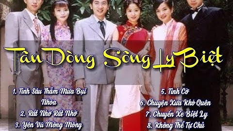 Nhạc Phim Tân Dòng Sông Ly Biệt - Nhạc Phim Hay