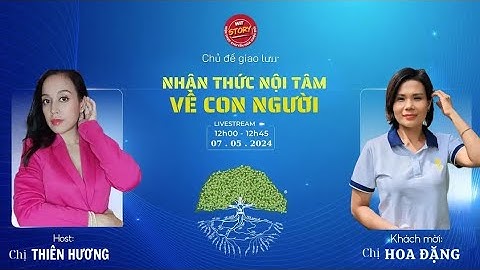 [344] Nhận Thức Nội Tâm Về Con Người | Hoa Đặng | Ăn Trưa Cùng WiT Story