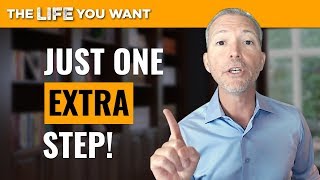 What Would Happen If You Took One Extra Step Today?