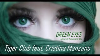 Tiger Club feat Cristina Manzano - Green Eyes (Spanish Extended Mix)