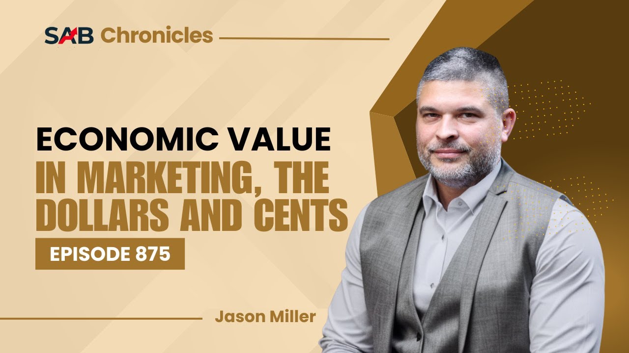 Economic Value in Marketing, the Dollars and Cents - SAB Chronicles | Ep 875