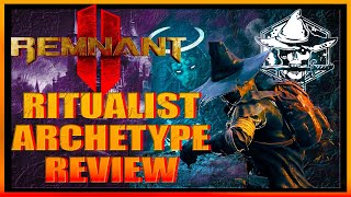 Remnant 2 STATIS EFFECT GOD! Ritualist Archetype Breakdown