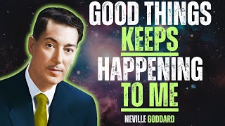Good Things Keep Happening To Me | Neville Goddard Speech