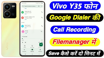 Vivo Y35 Google Dialer Ki Call Recording Filemanager Me Save Kaise Kare ।। Call Recording Save File