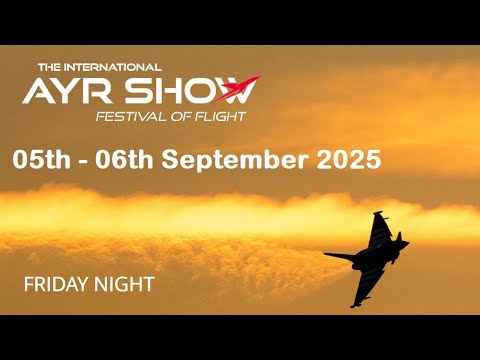 International Ayr Show Festival Of Flight 2025 Friday Night LIVE