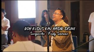 ROH KUDUS KAU HADIR DISINI | ORIGINAL SONG BY FREDY SIAHAAN