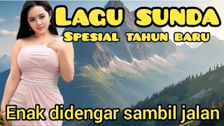 LAGU SUNDA || SPESIAL TAHUN BARU || ENAK DIDENGAR SAMBIL JALAN