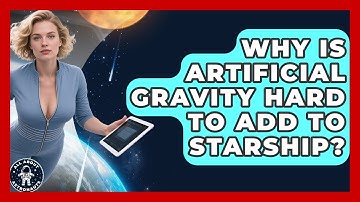 Why Is Artificial Gravity Hard To Add To Starship? - All About Astronauts