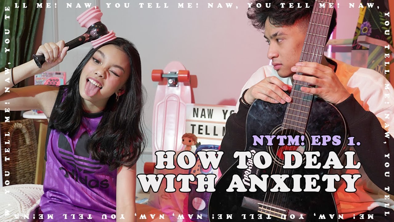 How to deal with Anxiety | NAW YOU TELL ME! Eps.1 with Devano