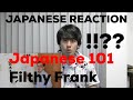 Japanese reacts Filthy Frank Japanese 101