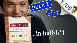 Have A Little Faith... In Bullsh*t  - Part 1 (TJDS)