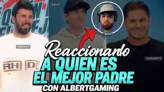 Albertgaming Reacciona a (QUIEN ES EL MEJOR PADRE) #ibai #willyrex #luzu #cachoo01