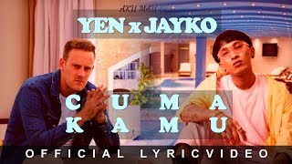 YEN x JAYKO - Cuma kamu (Official Lyricvideo)