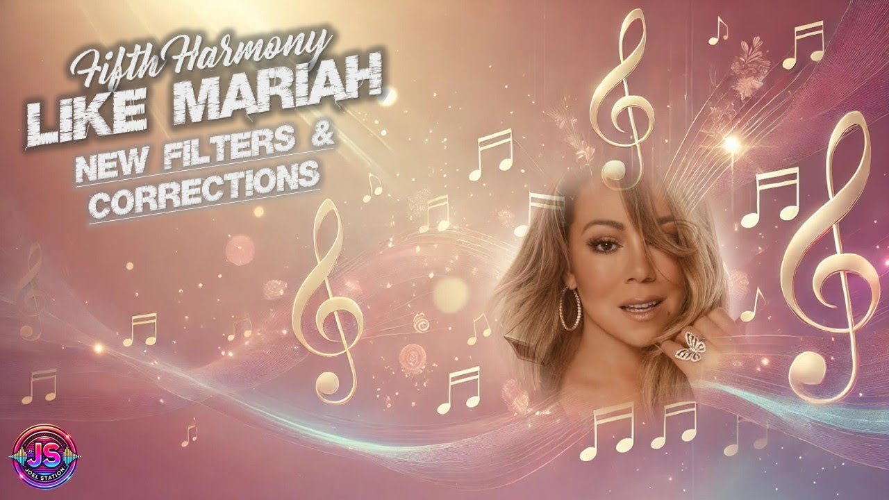 Fifth Harmony – Like Mariah ‣ New Filters and Corrections