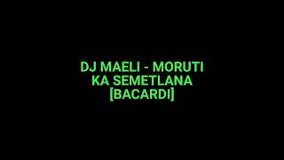 Dj Maeli Moruti Ka Semetlana bacardi