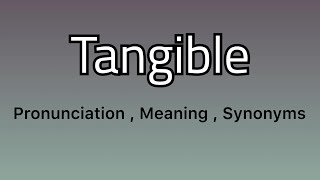 Tangible meaning - Tangible examples - Tangible synonyms