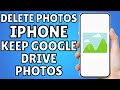 Delete iPhone Photos, Keep on Google Photos 📱