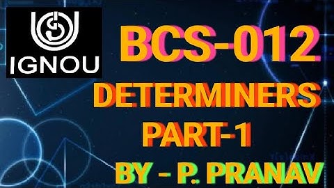 BCA IGNOU | BASIC MATHS | BCS 012 DETERMINANTS | DETERMINENTS | BCS-012 | ALGEBRA | ALGEBRA IN IGNOU