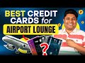 Best credit cards for airport lounge access 2024  airport lounge access  travel credit cards