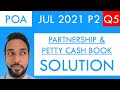 PoA - Jul 2021 P2 Q5 - Partnerships | Appropriation accounts | Petty cash book