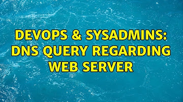 DevOps & SysAdmins: dns query regarding web server (2 Solutions!!)