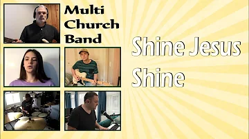 Shine Jesus Shine | Multi-Church Band