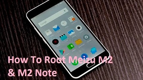 How To Root  Meizu M2,Meizu M2 Note,Meizu M1 Note,Meizu Mx5,Meizu Mx4